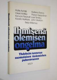 Ihmisenä olemisen ongelma : studia generalia -esitelmäsarja : yhdeksän tunnetun suomalaisen tiedemiehen puheenvuoro