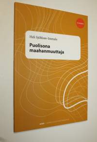 Puolisona maahanmuuttaja : monikulttuuristen perheiden viihtyminen Suomessa ja muuttosuunnitelmat