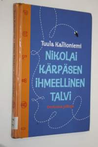 Nikolai Kärpäsen ihmeellinen talvi : omituisia juttuja