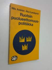 Ruotsin puolueettomuuspolitiikka : Teoksen suomalaiseen laitokseen sisältyy alkuteoksen tekstiosa Maktbalans och neutralitetspolitik, mutta ei dokumenttiosastoa, ...