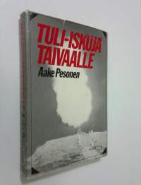 Tuli-iskuja taivaalle : ilmatorjuntajoukkojen taisteluista talvi- ja jatkosodassa