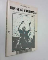 Ihmisenä maailmassa : erilaisia elämänkatsomuksia uskontotieteen näkökulmasta