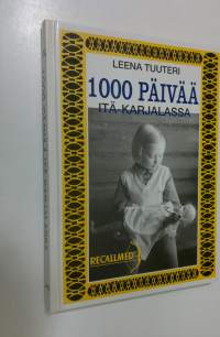 Tuhat päivää Itä-Karjalassa : Itä-Karjalan siviiliväestön terveyden- ja sairaanhoito suomalaismiehityksen aikana 1941-1944 (signeerattu)