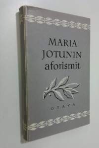 Maria Jotunin aforismit : Avonainen lipas, Vaeltaja, Jäähyväiset