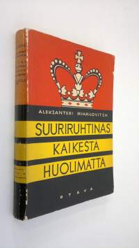 Suurruhtinas kaikesta huolimatta : muistelmia Venäjän keisarikunnan romahduksesta ja elämästäni maanpaossa