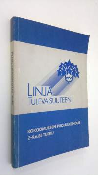Linja tulevaisuuteen : Kokoomuksen puoluekokous 7.-9.6.85 Turku