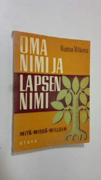 Oma nimi ja lapsen nimi : tietoja etunimistämme