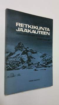 Retkikunta jääkauteen : Suomalaisen Grönlannin retkikunnan vaiheet