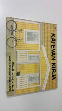 Kätevän kirja - Neuvoja ja vihjeitä kodin kunnostus- ja korjaustöihin