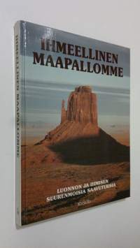 Ihmeellinen maapallomme : luonnon ja ihmisen suurenmoisia saavutuksia