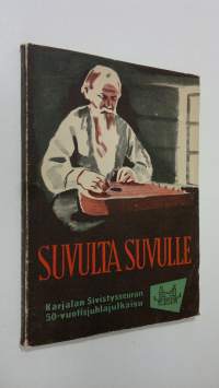 Suvulta suvulle : Karjalan sivistysseuran viisikymmenvuotisjuhlajulkaisu : 1906-1956