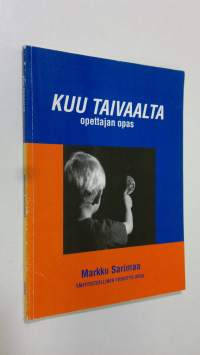 Kuu taivaalta : opettajan opas