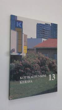 Kotikaupunkini Kerava 13 - Kerava-seura ry:n julkaisuja