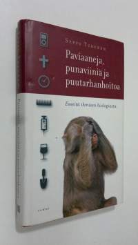 Paviaaneja, punaviiniä ja puutarhanhoitoa : esseitä ihmisen biologiasta