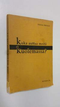 Kuka auttaa meitä kuolemassa : Helsingin esitelmiä syksyllä 1928