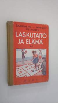 Laskutaito ja elämä A:1, Laskennon ja mittausopin oppikirja kaupunkien ja teollisuusseutujen kansakouluille : kolmas ja neljäs kouluvuosi