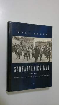 Sarkatakkien maa : suojeluskuntajärjestö ja yhteiskunta 1918-1944