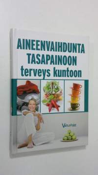 Aineenvaihdunta tasapainoon, terveys kuntoon