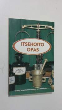 Itsehoito-opas : ohjeita kotona tapahtuvaan sairauksien ja tapaturmien hoitoon