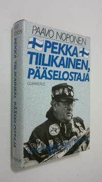 Pekka Tiilikainen, pääselostaja : sinivalkoisen äänen legenda 1945-1976