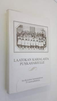 Laatokan Karjalasta Punkaharjulle : Itä-Karjalan kansanopisto : 75-vuotisjuhlakirja