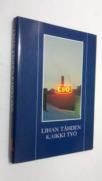 Lihan tähden kaikki työ : Lounais-Suomen osuusteurastamo 1913-1988