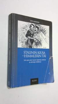 Stalinin kiusa - Himmlerin täi : sota-ajan pieni Suomi maailman silmissä ja arkistojen kätköissä