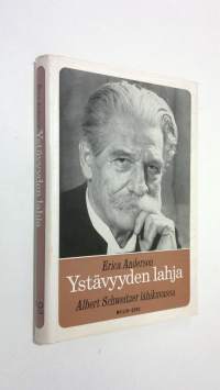 Ystävyyden lahja : Albert Schweitzer lähikuvassa