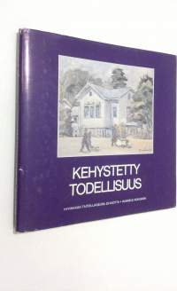 Kehystetty todellisuus : Hyvinkään taiteilijaseura 25-vuotta sisältäen Lisälehtiä Hyvinkään taiteilijaseuran historiaan : vuodet 1983-1987