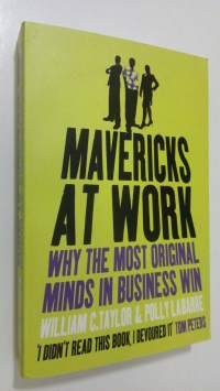 Mavericks at Work : why the most original minds in business win
