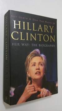 Hillary Clinton - Her way : the biography