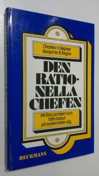 Den rationella chefen : att lösa problem och fatta beslut på systematisk väg