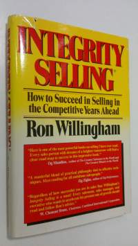 Integrity selling : how to succeed in selling in the competitive years ahead (signeerattu)