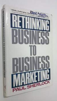 Rethinking business to business marketing