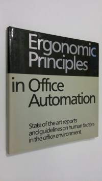 Ergonomic Principles in Office Automation: State of the Art Reports and Guidelines on Human Factors in the Office Environment