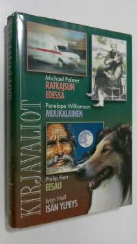 Kirjavaliot ; Palmer, Michael : Ratkaisun edessä / Williamson, Penelope : Muukalainen / Kerr, Philip : Essau / Hall, Lynn : Isän ylpeys