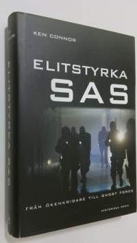 Elitstyrka SAS : från ökenkrigare till ghost force