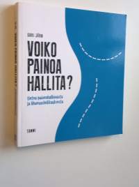 Voiko painoa hallita : tietoa painonhallinnasta ja lihavuusleikkauksesta (UUSI)
