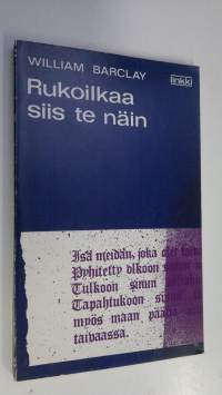 Rukoilkaa siis te näin : Johdatusta Herran rukoukseen