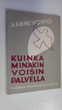 Kuinka minäkin voisin palvella : muistikuvia palvelemisen alkuaskelista