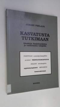 Kasvatusta tutkimaan : ideakirja harjoitustöiden ja tutkielmien tekijöille