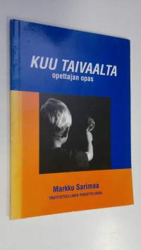 Kuu taivaalta : opettajan opas