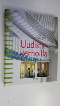 Uudista verhoilla : pelkistettyjä ja tyylikkäitä verhoja ja kaihtimia (ERINOMAINEN)