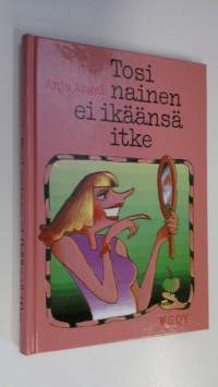 Tosinainen ei ikäänsä itke