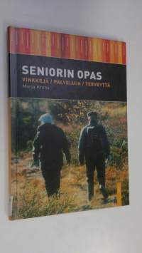 Seniorin opas : vinkkejä, palveluja, terveyttä