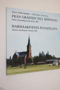 Från gråsten till rödtegel : Sibbo församling fram till år 1965 = Harmaakivestä punatiileen : Sipoon seurakunta vuoteen 1965