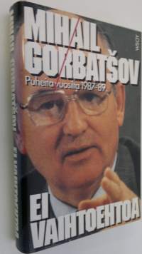 Ei vaihtoehtoa : puheita vuosilta 1987-1989