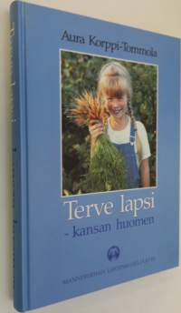 Terve lapsi - kansan huomen : Mannerheimin lastensuojeluliitto yhteiskunnan rakentajana 1920-1990