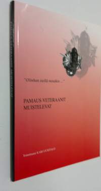 Olinhan siellä minäkin : Pamaus-veteraanit muistelevat