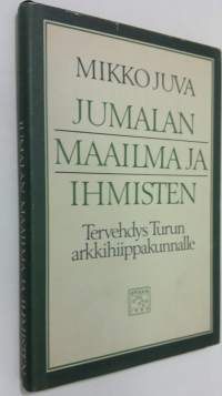 Jumalan maailma ja ihmisten : tervehdys Turun arkkihiippakunnalle